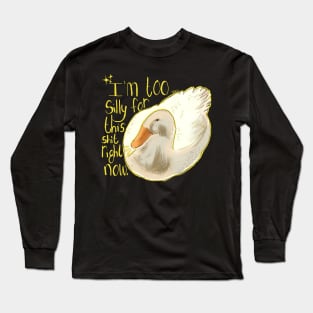 I'm too silly for this stuff right now Long Sleeve T-Shirt